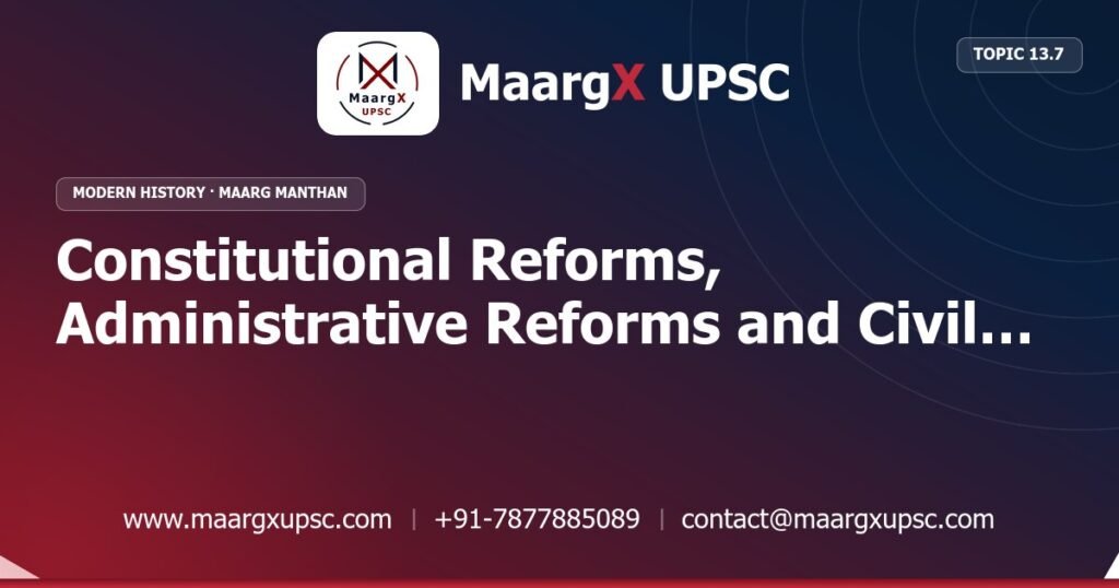 Constitutional Reforms, Administrative Reforms and Civil Rights Campaigns - Modern History - MaargX UPSC Maarg Manthan