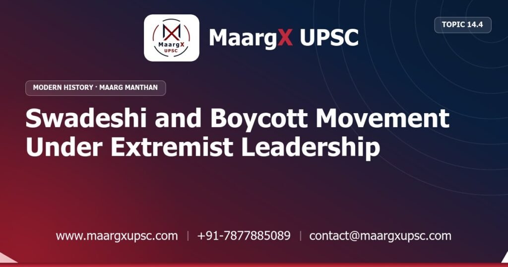 Swadeshi and Boycott Movement Under Extremist Leadership - Modern History - MaargX UPSC Maarg Manthan