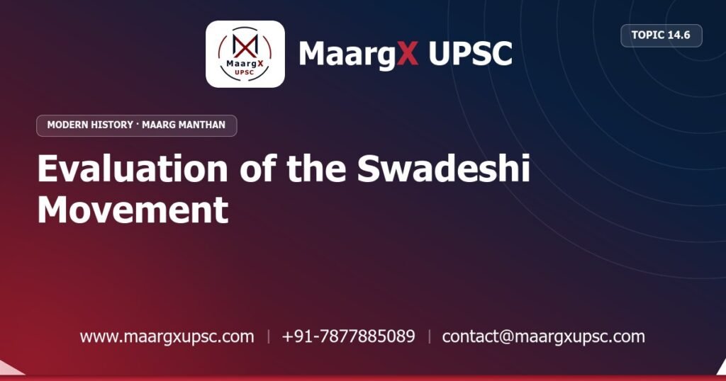 Evaluation of the Swadeshi Movement - Modern History - MaargX UPSC Maarg Manthan