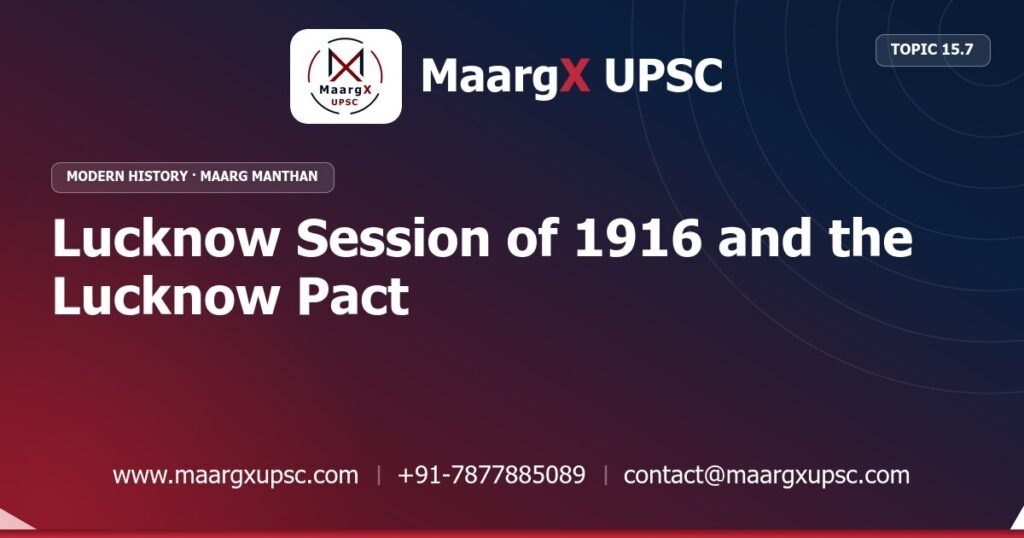Lucknow Session of 1916 and the Lucknow Pact - Modern History - MaargX UPSC Maarg Manthan