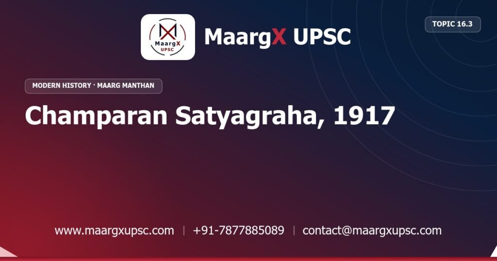 Champaran Satyagraha, 1917 - Modern History - MaargX UPSC Maarg Manthan