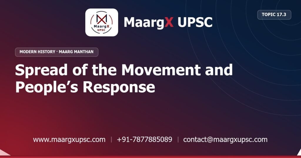 Spread of the Movement and People’s Response - Modern History - MaargX UPSC Maarg Manthan