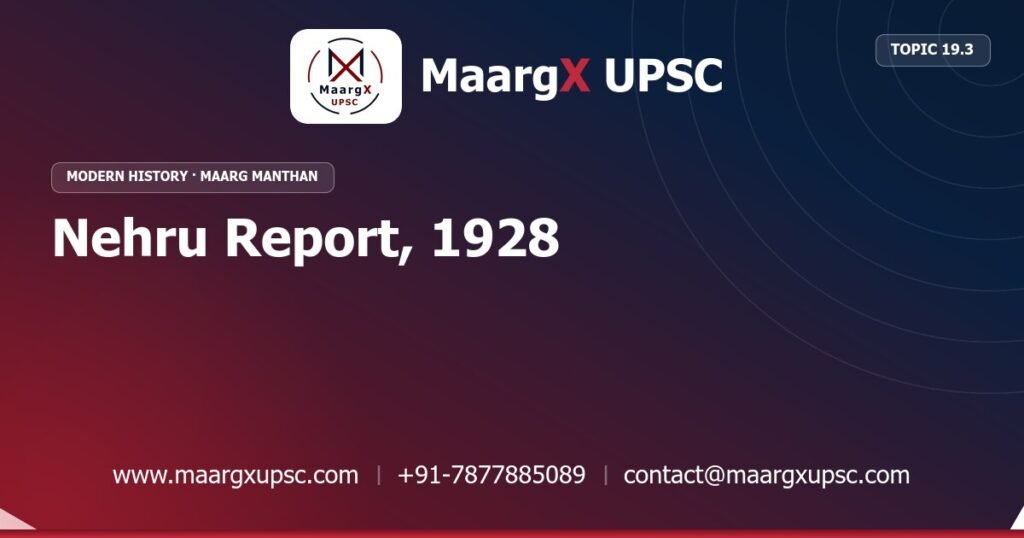 Nehru Report, 1928 - Modern History - MaargX UPSC Maarg Manthan