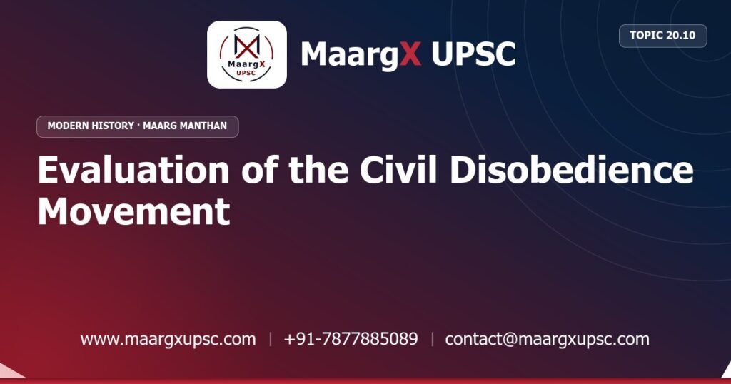 Evaluation of the Civil Disobedience Movement - Modern History - MaargX UPSC Maarg Manthan