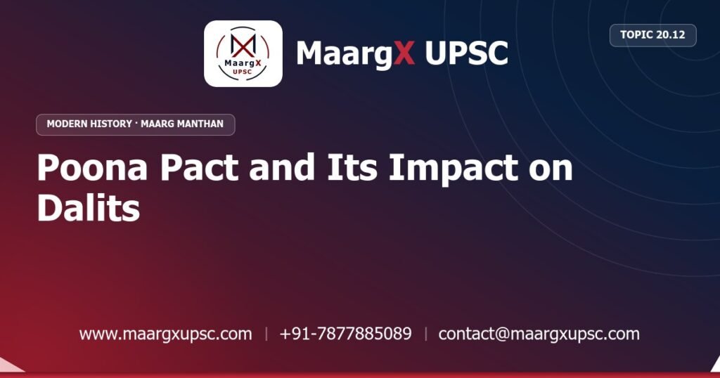 Poona Pact and Its Impact on Dalits - Modern History - MaargX UPSC Maarg Manthan