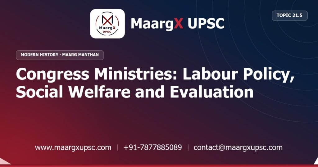 Congress Ministries: Labour Policy, Social Welfare and Evaluation - Modern History - MaargX UPSC Maarg Manthan
