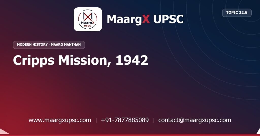 Cripps Mission, 1942 - Modern History - MaargX UPSC Maarg Manthan