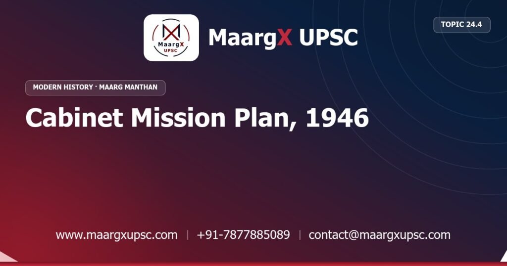 Cabinet Mission Plan, 1946 - Modern History - MaargX UPSC Maarg Manthan