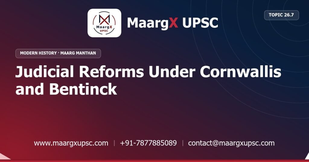 Judicial Reforms Under Cornwallis and Bentinck - Modern History - MaargX UPSC Maarg Manthan