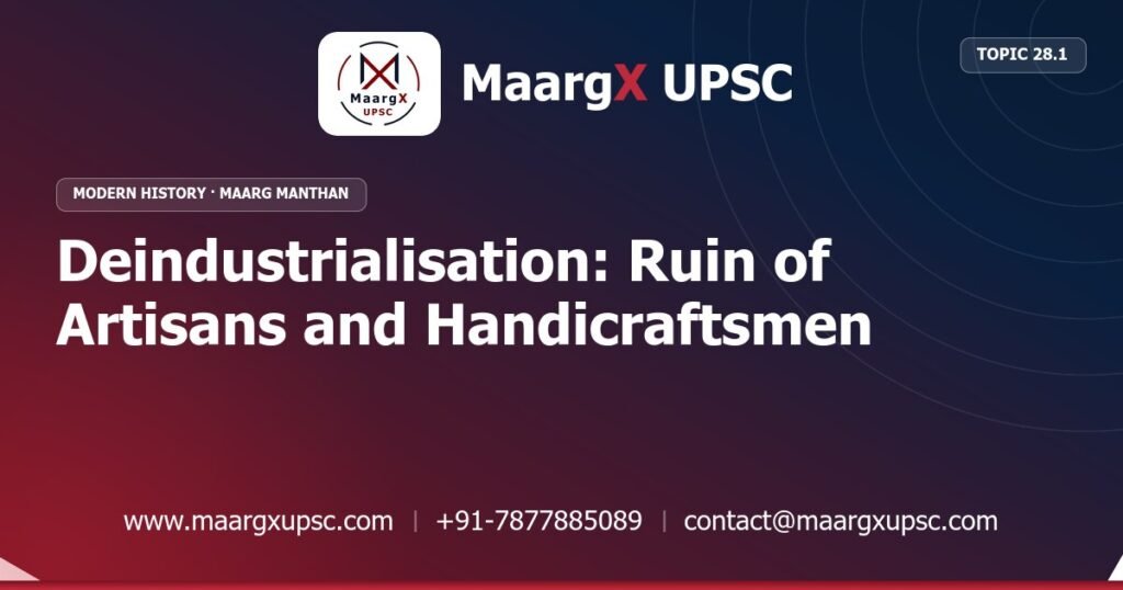 Deindustrialisation: Ruin of Artisans and Handicraftsmen - Modern History - MaargX UPSC Maarg Manthan