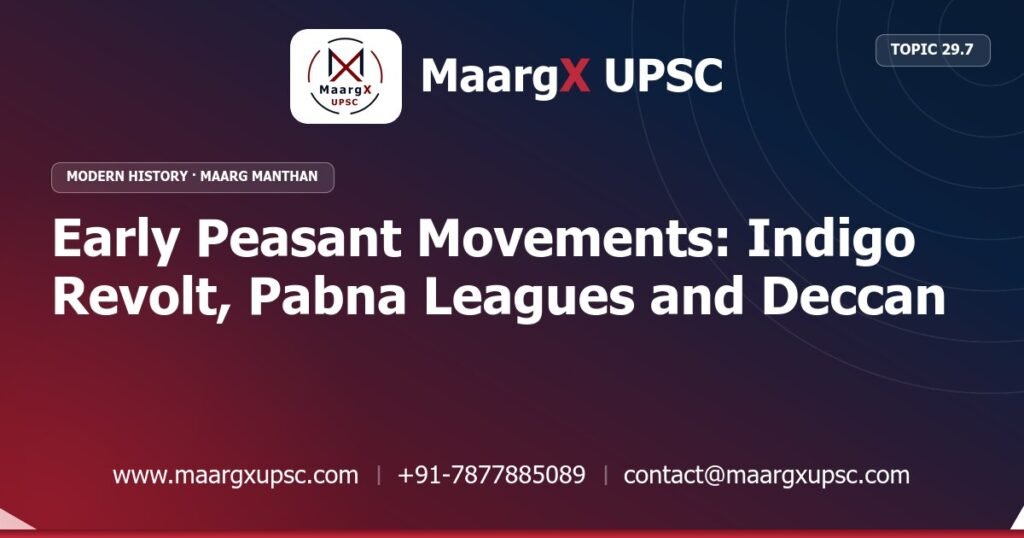 Early Peasant Movements: Indigo Revolt, Pabna Leagues and Deccan Riots - Modern History - MaargX UPSC Maarg Manthan
