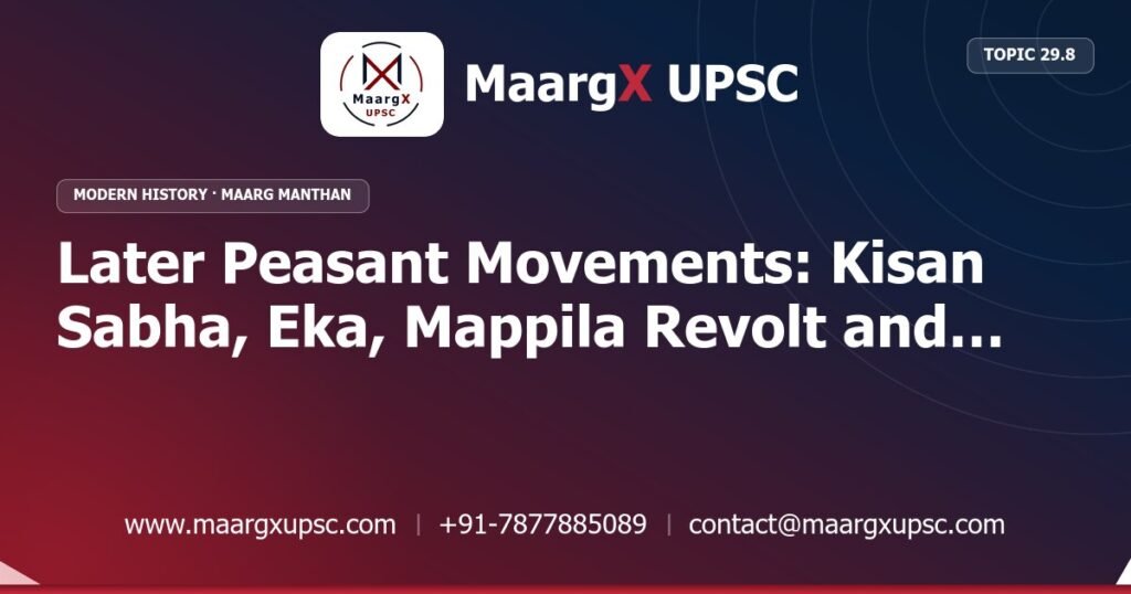Later Peasant Movements: Kisan Sabha, Eka, Mappila Revolt and Bardoli Satyagraha - Modern History - MaargX UPSC Maarg Manthan