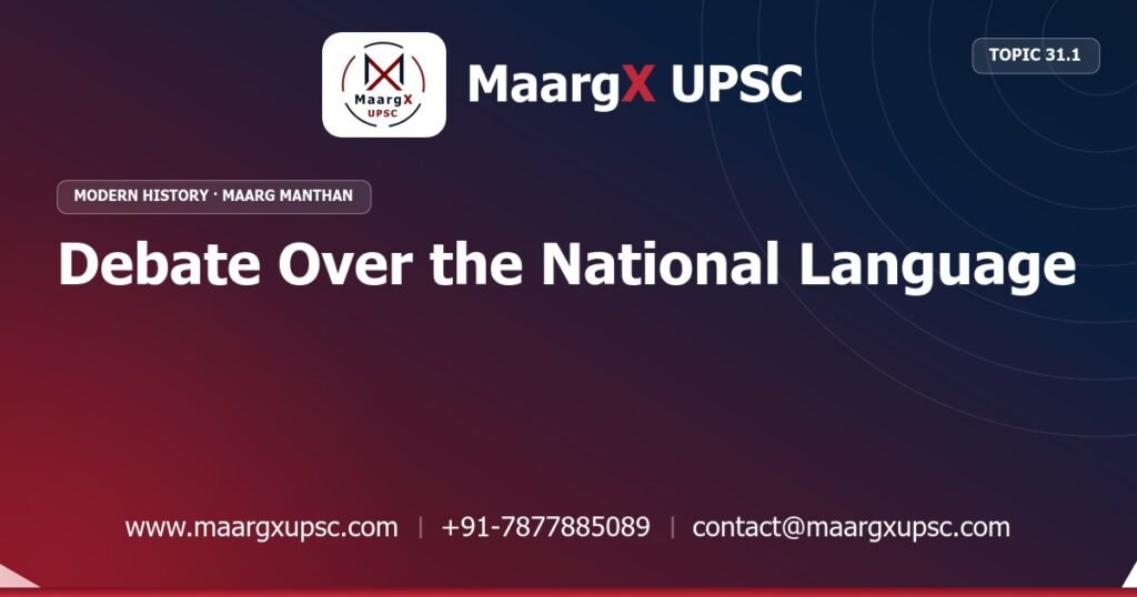 Debate Over the National Language - Modern History - MaargX UPSC Maarg Manthan