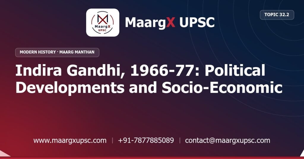 Indira Gandhi, 1966-77: Political Developments and Socio-Economic Policies - Modern History - MaargX UPSC Maarg Manthan