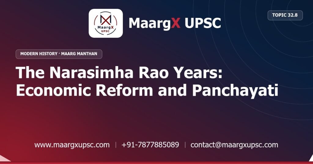 The Narasimha Rao Years: Economic Reform and Panchayati Raj - Modern History - MaargX UPSC Maarg Manthan