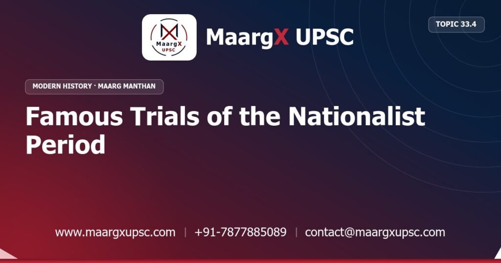 Famous Trials of the Nationalist Period - Modern History - MaargX UPSC Maarg Manthan