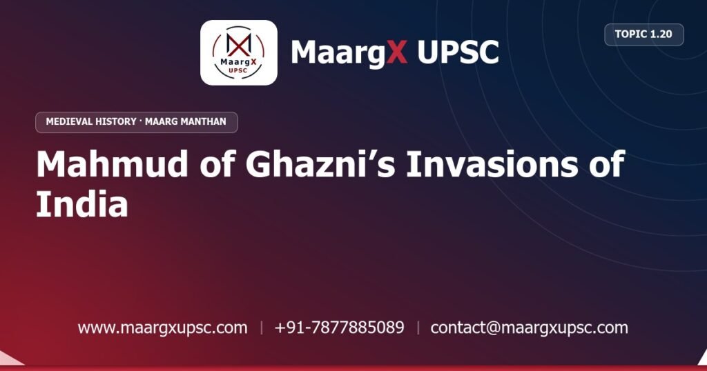 Mahmud of Ghazni’s Invasions of India - Medieval History - MaargX UPSC Maarg Manthan