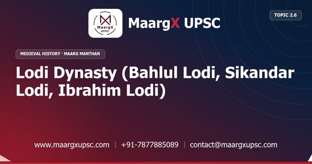 Lodi Dynasty (Bahlul Lodi, Sikandar Lodi, Ibrahim Lodi) - Medieval History - MaargX UPSC Maarg Manthan