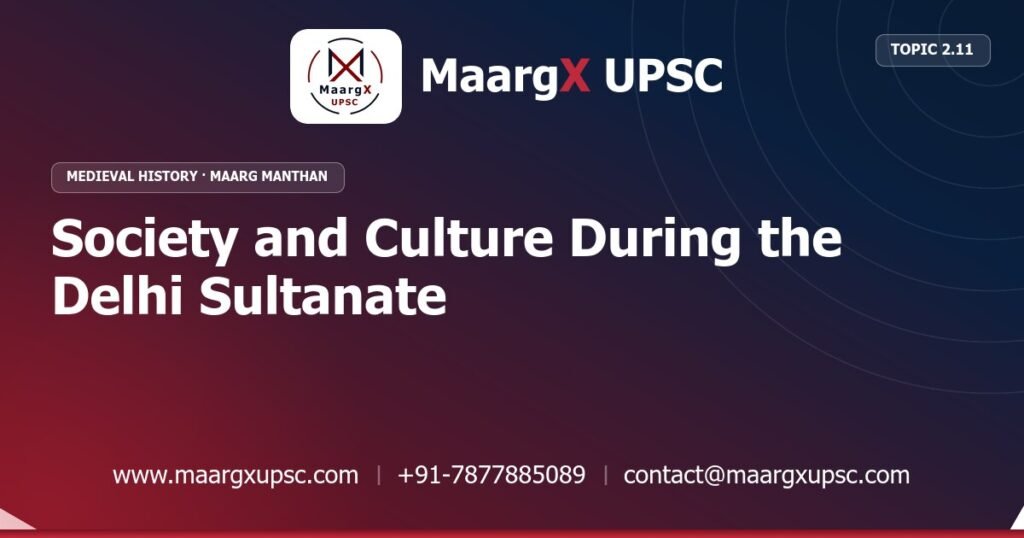 Society and Culture During the Delhi Sultanate - Medieval History - MaargX UPSC Maarg Manthan