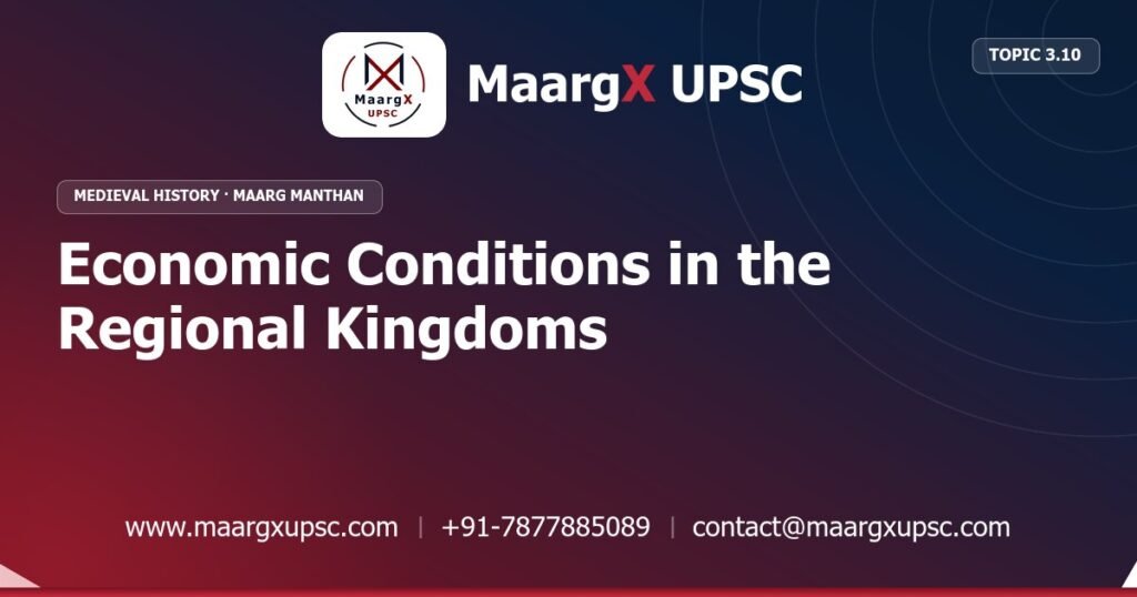 Economic Conditions in the Regional Kingdoms - Medieval History - MaargX UPSC Maarg Manthan
