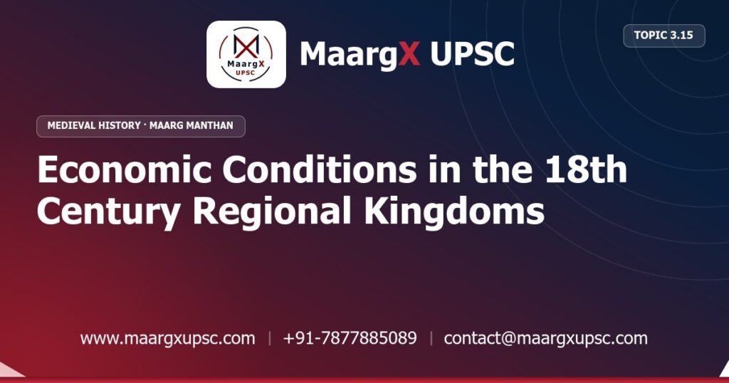 Economic Conditions in the 18th Century Regional Kingdoms - Medieval History - MaargX UPSC Maarg Manthan