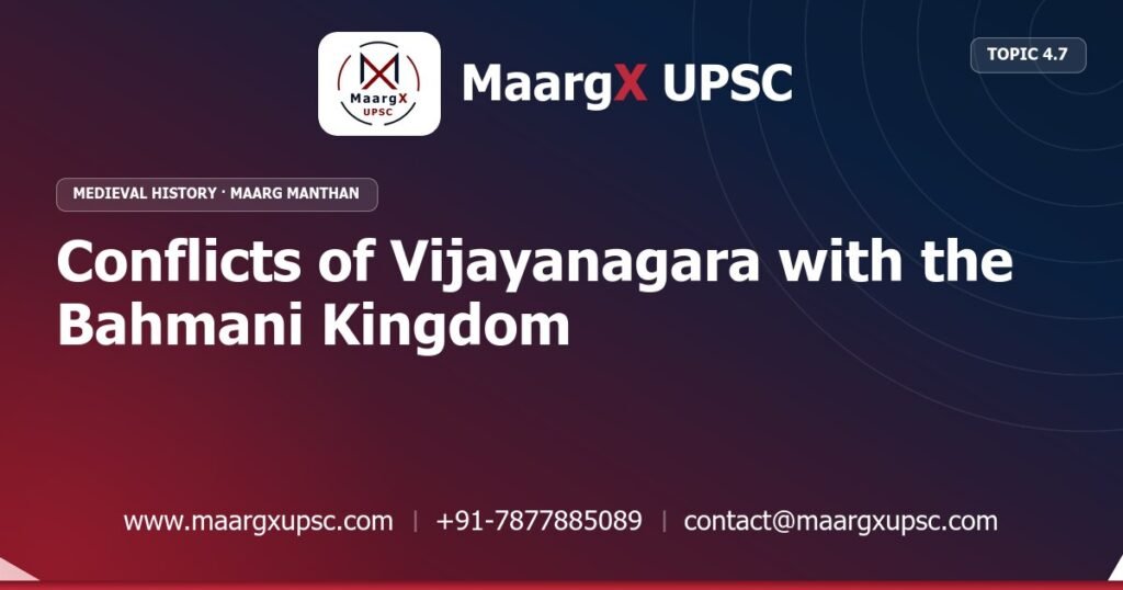 Conflicts of Vijayanagara with the Bahmani Kingdom - Medieval History - MaargX UPSC Maarg Manthan