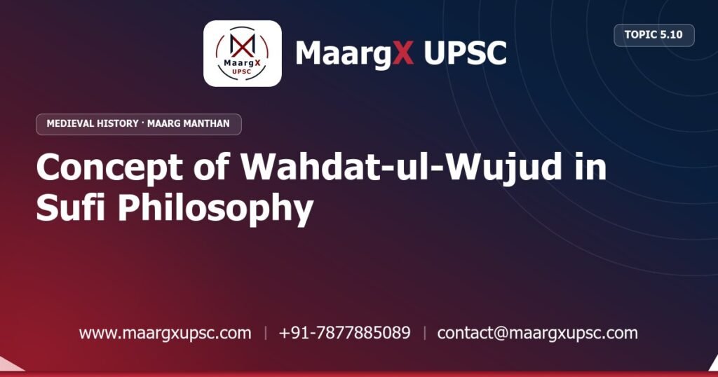 Concept of Wahdat-ul-Wujud in Sufi Philosophy - Medieval History - MaargX UPSC Maarg Manthan