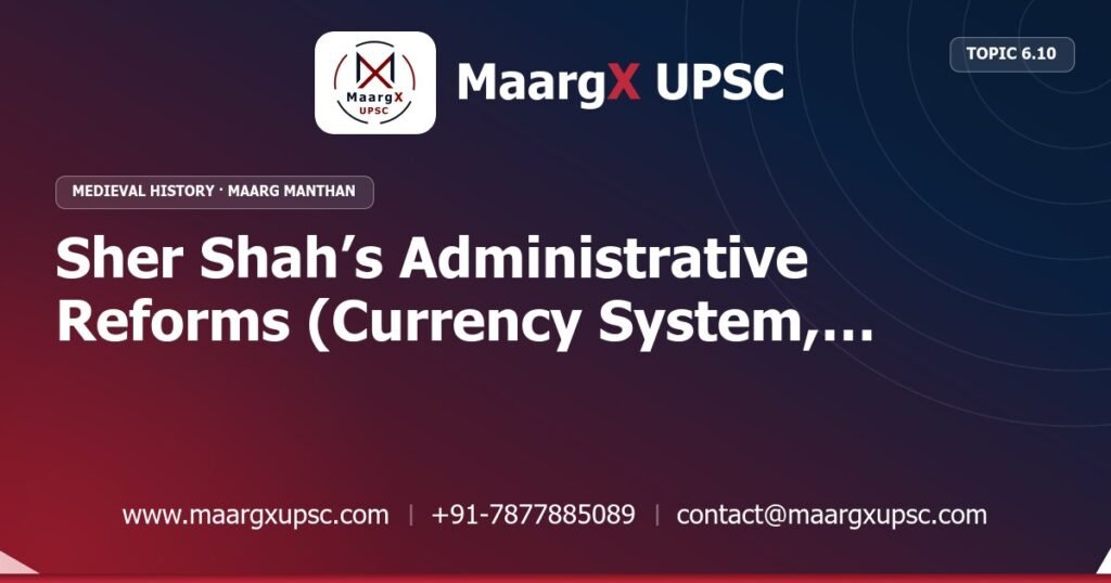 Sher Shah’s Administrative Reforms (Currency System, Roads, Sarais, Land Revenue Settlement) - Medieval History - MaargX UPSC Maarg Manthan