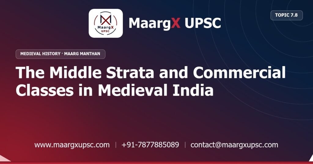 The Middle Strata and Commercial Classes in Medieval India - Medieval History - MaargX UPSC Maarg Manthan