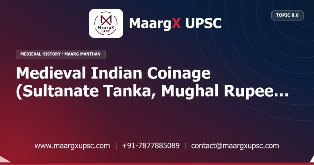 Medieval Indian Coinage (Sultanate Tanka, Mughal Rupee and Mohur) - Medieval History - MaargX UPSC Maarg Manthan
