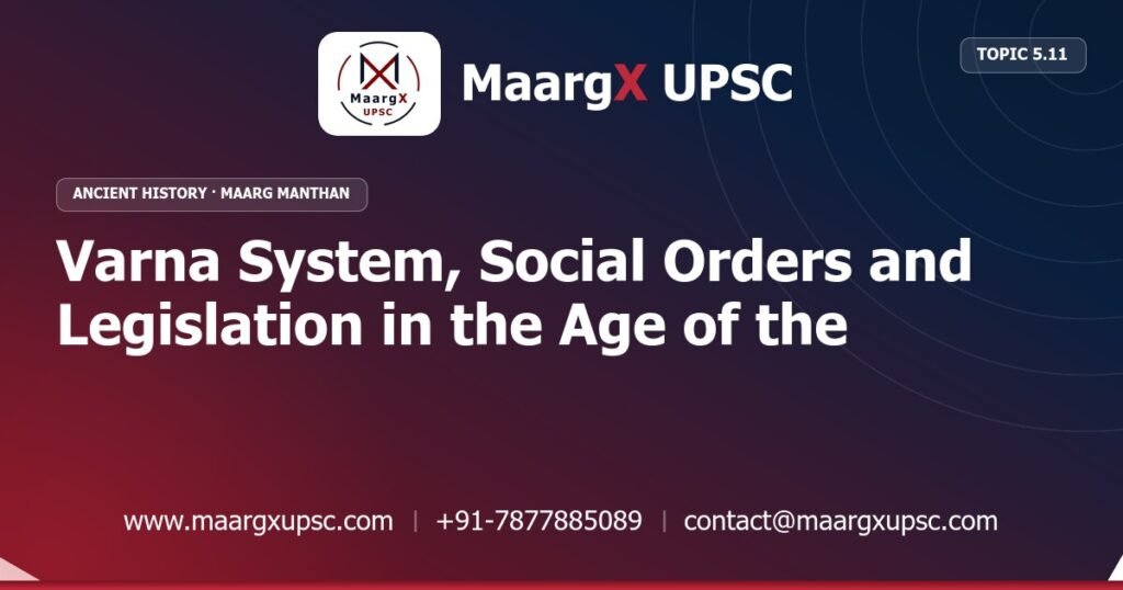 Varna System, Social Orders and Legislation in the Age of the Buddha - Ancient History - MaargX UPSC Maarg Manthan