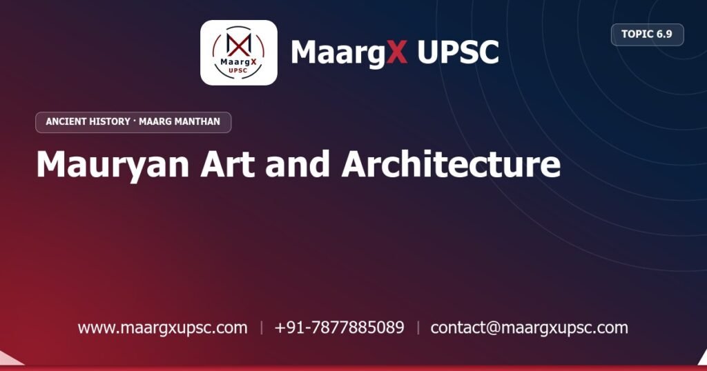 Mauryan Art and Architecture - Ancient History - MaargX UPSC Maarg Manthan