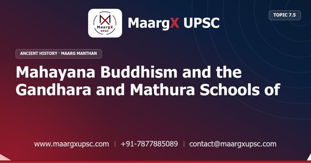 Mahayana Buddhism and the Gandhara and Mathura Schools of Art - Ancient History - MaargX UPSC Maarg Manthan