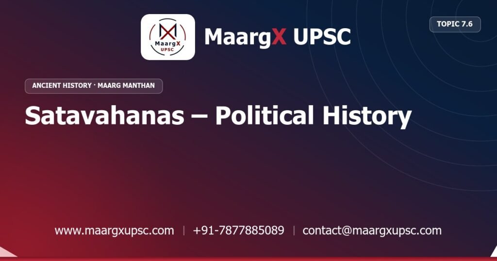 Satavahanas – Political History - Ancient History - MaargX UPSC Maarg Manthan