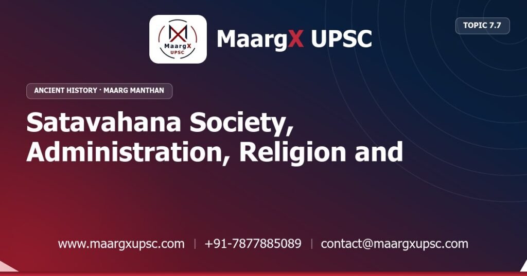 Satavahana Society, Administration, Religion and Architecture - Ancient History - MaargX UPSC Maarg Manthan