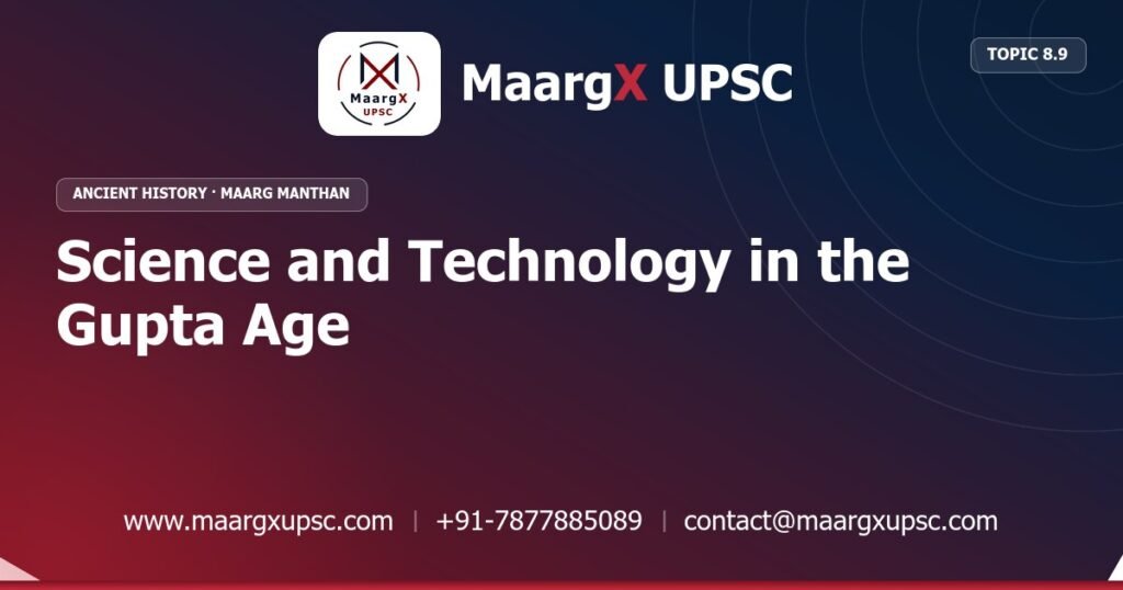Science and Technology in the Gupta Age - Ancient History - MaargX UPSC Maarg Manthan