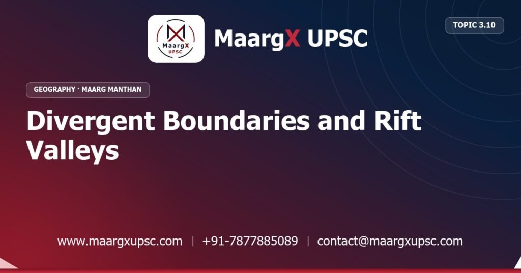Divergent Boundaries and Rift Valleys - Geography - MaargX UPSC Maarg Manthan