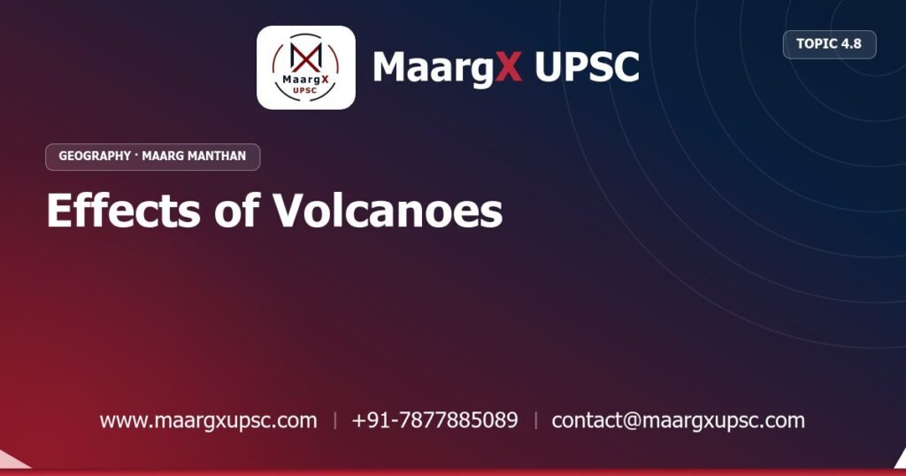 Effects of Volcanoes - Geography - MaargX UPSC Maarg Manthan