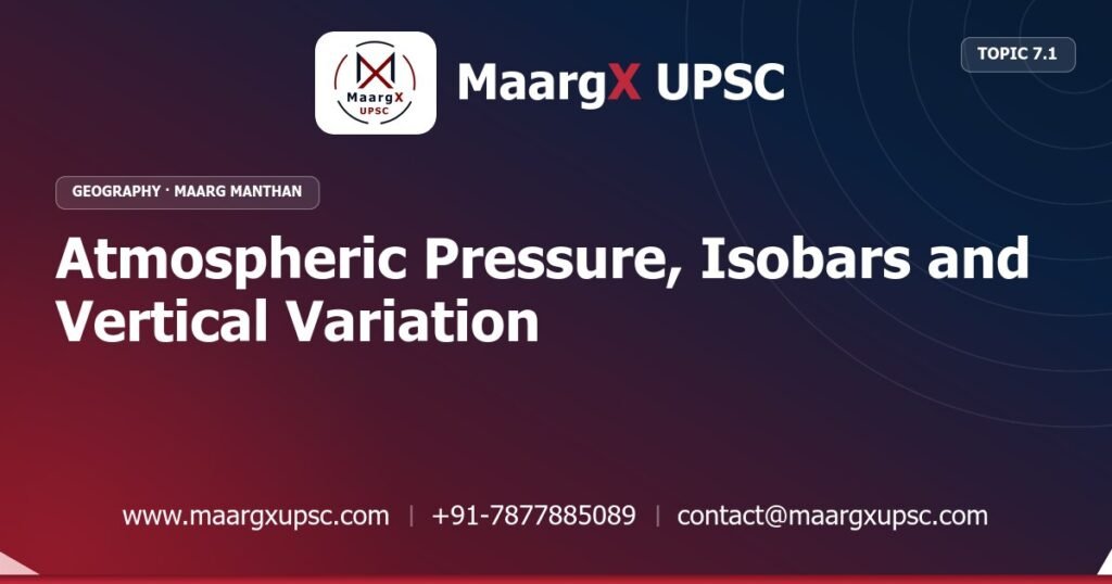 Atmospheric Pressure, Isobars and Vertical Variation - Geography - MaargX UPSC Maarg Manthan