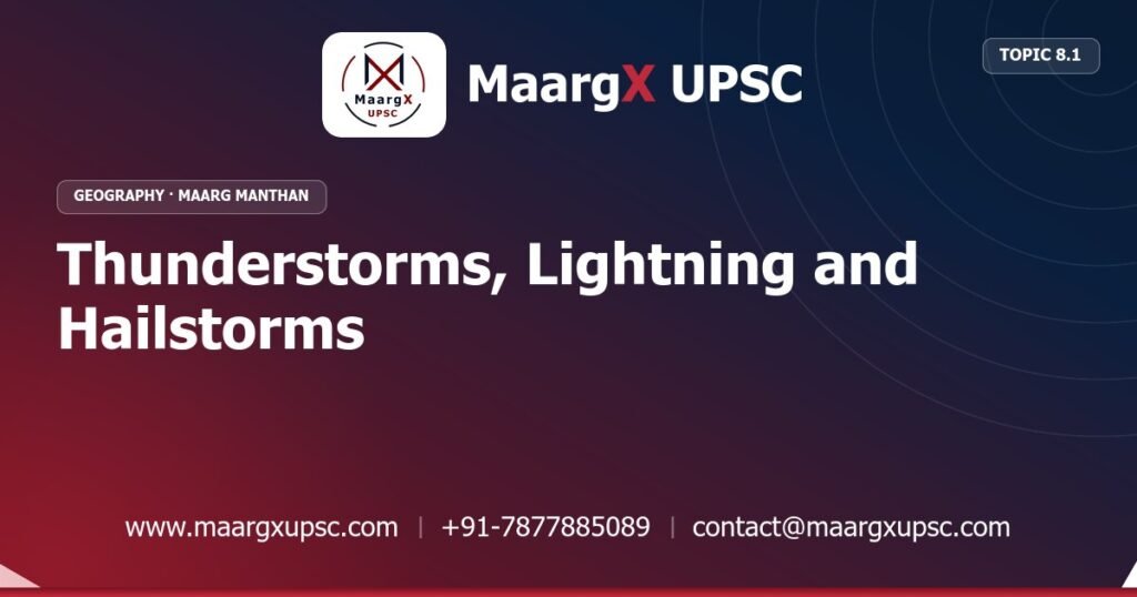 Thunderstorms, Lightning and Hailstorms - Geography - MaargX UPSC Maarg Manthan