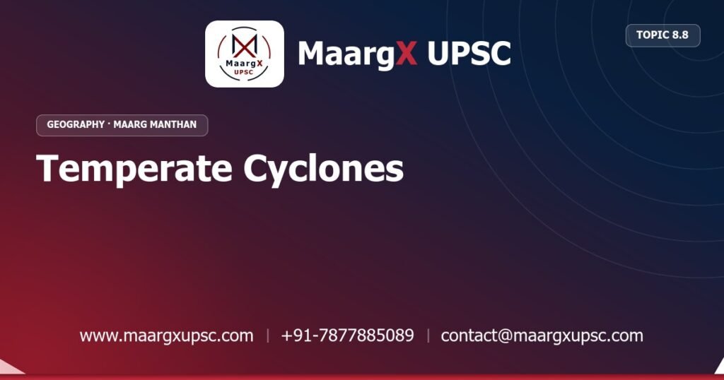 Temperate Cyclones - Geography - MaargX UPSC Maarg Manthan