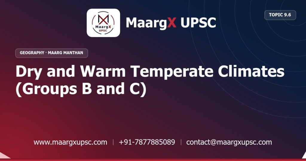 Dry and Warm Temperate Climates (Groups B and C) - Geography - MaargX UPSC Maarg Manthan