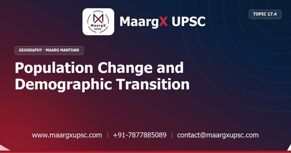Population Change and Demographic Transition - Geography - MaargX UPSC Maarg Manthan