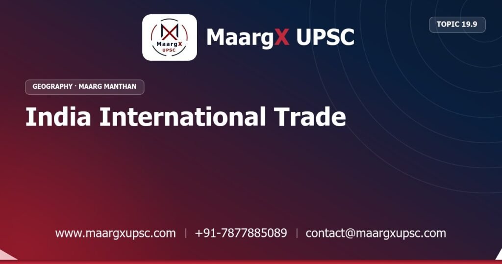 India International Trade - Geography - MaargX UPSC Maarg Manthan