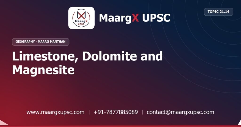 Limestone, Dolomite and Magnesite - Geography - MaargX UPSC Maarg Manthan