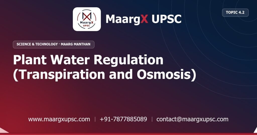 Plant Water Regulation (Transpiration and Osmosis) - Science & Technology - MaargX UPSC Maarg Manthan